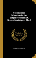 Geschichten Schweizerischer Eidgenossenschaft, Dreiunddreisigster Theil