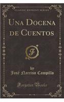 Una Docena de Cuentos (Classic Reprint)