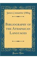 Bibliography of the Athapascan Languages (Classic Reprint)