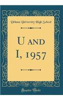 U and I, 1957 (Classic Reprint)