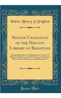 Second Catalogue of the Holton Library of Brighton: Comprising Rules and Regulations, Names of Officers, Dictionary of Pseudonyms, Donations, with Names of Donors, and Bulletin No. 1 (Classic Reprint)