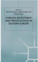 Foreign Investment and Privatization in Eastern Europe