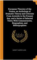 European Theories of the Drama, an Anthology of Dramatic Theory and Criticism From Aristotle to the Present day, and a Series of Selected Texts; With Commentaries, Biographies, and Bibliographies