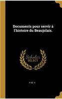 Documents pour servir à l'histoire du Beaujolais.