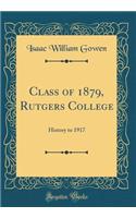 Class of 1879, Rutgers College: History to 1917 (Classic Reprint)