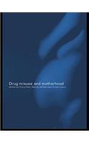 Drug Misuse and Motherhood