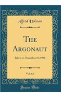 The Argonaut, Vol. 63: July 1, to December 31, 1908 (Classic Reprint)