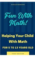 Fun With Math! (Age 5-13)