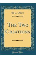 The Two Creations (Classic Reprint)