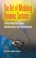 The Art of Modeling Dynamic Systems: Forecasting for Chaos, Randomness, and Determinism