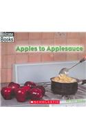 Apples to Applesauce: (Welcome Books: How Things Are Made (Hardcover))