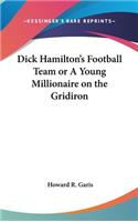 Dick Hamilton's Football Team or A Young Millionaire on the Gridiron