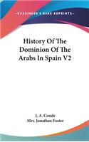 History Of The Dominion Of The Arabs In Spain V2