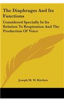 Diaphragm And Its Functions: Considered Specially In Its Relation To Respiration And The Production Of Voice
