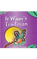 It Wasn't Tradition