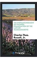 The Disfranchisement of Paupers: Examination of the Law of Massachusetts