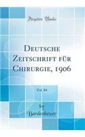 Deutsche Zeitschrift FÃ¼r Chirurgie, 1906, Vol. 84 (Classic Reprint)