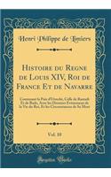 Histoire du Regne de Louis XIV, Roi de France Et de Navarre, Vol. 10: Contenant la Paix dUtrecht, Celle de Rastadt Et de Bade, Avec les Derniers Evénemens de la Vie du Roi, Et les Circonstances de Sa Mort (Classic Reprint)