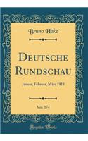 Deutsche Rundschau, Vol. 174: Januar, Februar, März 1918 (Classic Reprint)