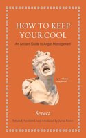 How to Keep Your Cool: An Ancient Guide to Anger Management(Ancient Wisdom for Modern Readers)