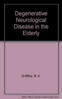 Degenerative Neurological Disease in the Elderly