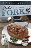 Stick A Fork in it: Poppy Markham, Culinary Cop: Book Two(Poppy Markham: Culinary Cop)