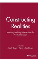 Constructing Realities: Meaning-Making Perspectives for Psychotherapists