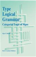 Type Logical Grammar: Categorial Logic of Signs