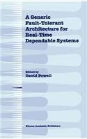 Generic Fault-Tolerant Architecture for Real-Time Dependable Systems