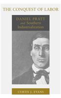 The Conquest of Labor: Daniel Pratt and Southern Industrialization