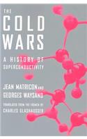 The Cold Wars: A History of Superconductivity