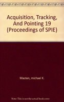 Acquisition, Tracking, and Pointing XIX: (Proceedings of SPIE)