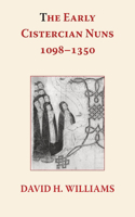 Early Cistercian Nuns 1098 - 1350