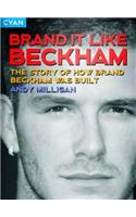 Brand it Like Beckham: The Story of How Brand Beckham Was Built