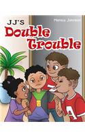 JJ's Double Trouble