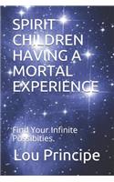 Spirit Children Having a Mortal Experience