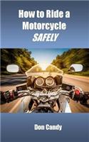 How to Ride a Motorcycle Safely