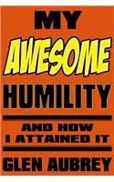My Awesome Humility And How I Attained It