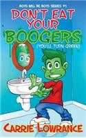 Don't Eat Your Boogers (You'll Turn Green)