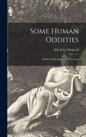 Some Human Oddities; Studies in the Queer, the Uncanny
