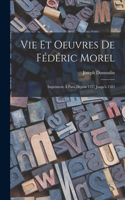 Vie Et Oeuvres De Fédéric Morel