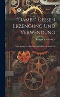 "Dampf" Dessen Erzengung Und Verwendung: Nebst Katalog Der Fabrikate Der Babcock & Wilcox Co