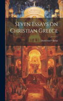 Seven Essays on Christian Greece