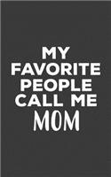 My Favorite People Call Me Mom