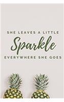 She Leaves a Little Sparkle Everywhere She Goes: A Summer Inspired Notebook and Journal for the Ladies Who Shine, Sparkle, and Love Pineapple