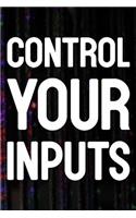 Control Your Inputs: Daily Success, Motivation and Everyday Inspiration For Your Best Year Ever, 365 days to more Happiness Motivational Year Long Journal / Daily Notebo