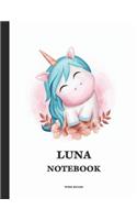 Luna Wide Ruled Notebook: Cute Unicorn Personalized Blank Wide Ruled Lined School Notebook / Journal for Girls & Women. School Supplies Birthday & Christmas Gift Writing Stor