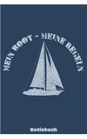 Mein Boot - Meine Regeln - Notizbuch: Blanko A5 Notizbuch für alle die das Segeln lieben