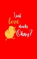 I Just Love Ducks Okay