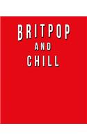 Britpop And Chill: Funny Journal With Lined Wide Ruled Paper For Fans & Lovers Of This British Pop Musical Genre. Humorous Quote Slogan Sayings Notebook, Diary, And No